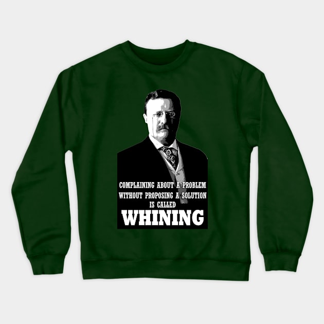 Theodore Roosevelt Quote Crewneck Sweatshirt by MonkeyKing